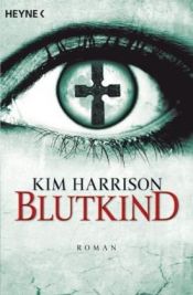 book cover of Die Rachel Morgan Serie 7: Blutkind by Kim Harrison