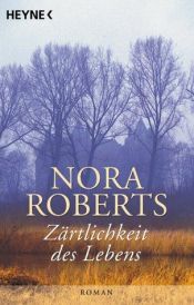 book cover of Zärtlichkeit des Lebens by Nora Roberts