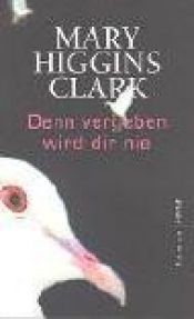 book cover of Denn vergeben wird dir nie by Mary Higgins Clark