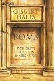 book cover of Roma: Der erste Tod des Mark Aurel by Gisbert Haefs