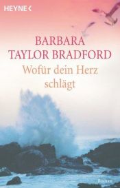 book cover of Wofür dein Herz schlägt by Barbara Taylor Bradford