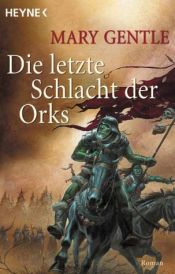 book cover of Die letzte Schlacht der Orks by Christian Jentzsch|Mary Gentle