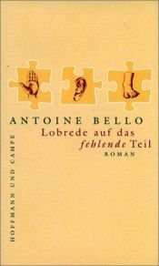 book cover of Lobrede auf das fehlende Teil by Antoine Bello