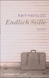 book cover of Endlich Stille (2005) by Karl-Heinz Ott