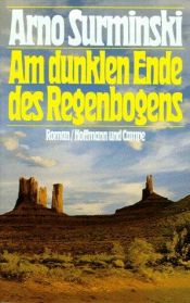 book cover of Am dunklen Ende des Regenbogens by Arno (1934-) Surminski