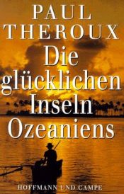 book cover of Die glücklichen Inseln Ozeaniens by Paul Theroux