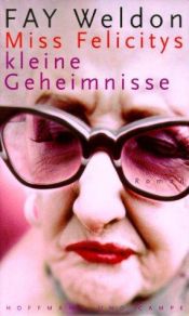 book cover of Miss Felicitys kleine Geheimnisse by Fay Weldon