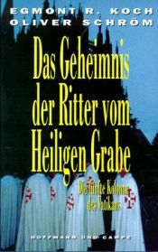 book cover of Das Geheimnis der Ritter vom Heiligen Grabe. Die Fünfte Kolonne des Vatikans by Egmont R. Koch