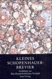 book cover of Kleines Schopenhauer - Brevier. Gedanken aus dem Handschriftlichen Nachlaß by Артур Шопенхауер