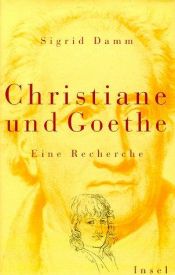 book cover of Christiane und Goethe: Eine Recherche by Sigrid Damm