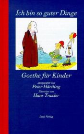 book cover of Ich bin so guter Dinge : Goethe für Kinder by Иоганн Вольфганг фон Гёте