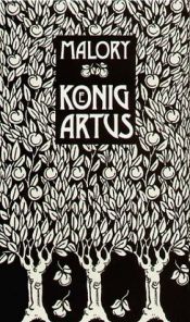 book cover of Die Geschichten von König Artus und den Rittern seiner Tafelrunde by Thomas Malory