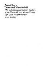 book cover of Bertolt Brecht, Leben und Werk im Bild : mit autobiographischen Texten, einer Zeittafel und einem Essay by Ліон Фейхтвангер