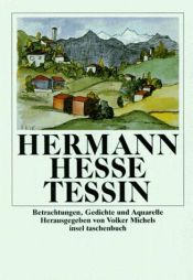 book cover of Tessin: Betrachtungen, Gedichte und Aquarelle des Autors by Херман Хесе