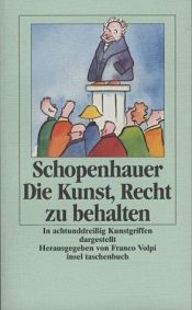 book cover of Die Kunst, Recht zu behalten. In achtunddreißig Kunstgriffen dargestellt. by Arthur Schopenhauer