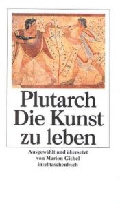 book cover of Die Kunst zu leben by Plutarchus
