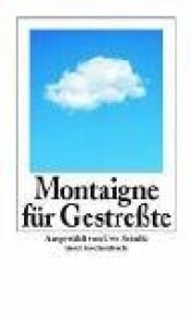 book cover of Montaigne für Gestreßte by Мишел де Монтењ