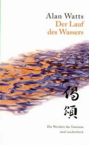 book cover of Der Lauf des Wassers : eine Einführung in den Taoismus by Alan Watts