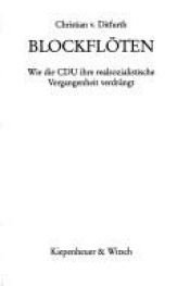 book cover of Blockflöten. Wie die CDU ihre realsozialistische Vergangenheit verdrängt. by Christian von Ditfurth