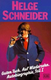 book cover of Guten Tach. Auf Wiedersehn: Autobiographie, Teil 1 by Helge Schneider