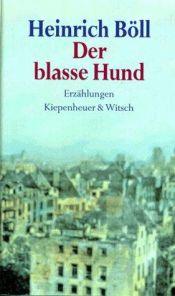 book cover of Der blasse Hund : Erzählungen by Heinrich Theodor Böll