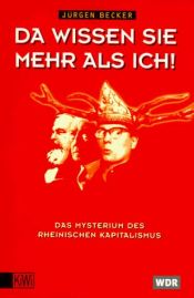 book cover of Da wissen Sie mehr als ich!. Das Mysterium des Rheinischen Kapitalismus. by Jürgen Becker