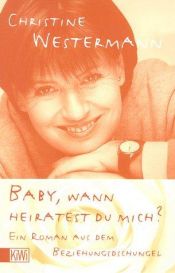 book cover of Baby, wann heiratest du mich? by Christine Westermann