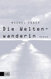 book cover of Die Weltenwanderin by Michel Faber