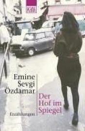 book cover of Der Hof im Spiegel by Emine Sevgi Özdamar