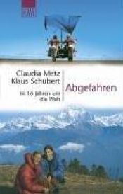 book cover of Abgefahren: In 16 Jahren um die Welt by Claudia Metz