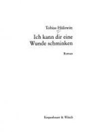 book cover of Ich kann dir eine Wunde schminken by Tobias Hülswitt