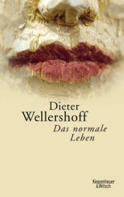 book cover of Das normale Leben : Erzählungen by Dieter Wellershoff