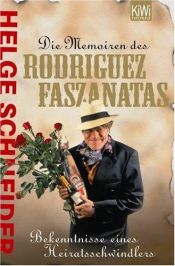 book cover of Die Memoiren des Rodriguez Faszanatas. Bekenntnisse eines Heiratsschwindlers by Helge Schneider