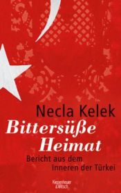 book cover of Γλυκόπικρη πατρίδα: Ένα αμείλικτο προσκύνημα στην Τουρκία by Necla Kelek