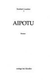 book cover of Aipotu by Norbert Loacker