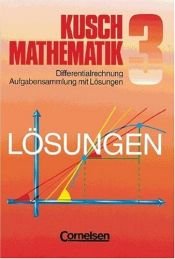 book cover of Mathematik, Neuausgabe. Aufgabensammlung mit Lösungen. Bd. 3 Differentialrechnung by Lothar Kusch