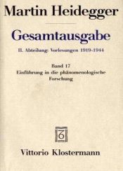 book cover of Gesamtausgabe Abt. 2 Vorlesungen Bd. 17. Einführung in die phänomenologische Forschung by Martin Heidegger