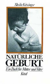 book cover of Natürliche Geburt. Ein Buch für Mütter und Väter. by Sheila Kitzinger