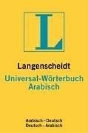 book cover of Langenscheidts Universal-Wörterbuch Arabisch : arabisch-deutsch, deutsch-arabisch by Harald Funk