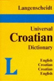 book cover of Langenscheidt Universal Croatian Dictionary: Croatian-English by Langenscheidt Publishers