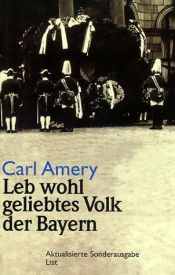 book cover of Leb wohl geliebtes Volk der Bayern. Ein Requiem by Carl Amery