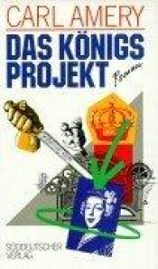 book cover of Das Königsprojekt by Carl Amery