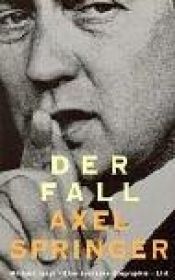 book cover of Der Fall Axel Springer eine deutsche Biographie by Michael Jürgs