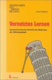 book cover of Vernetztes Lernen.Systemisch-konstruktivistische Methoden der Bildungsarbeit by Horst Siebert