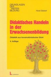 book cover of Didaktisches Handeln in der Erwachsenenbildung - Didaktik aus konstruktivistischer Sicht by Horst Siebert