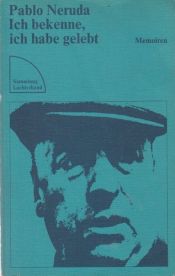 book cover of Ich bekenne, ich habe gelebt. Memoiren (Confieso que he vivido. Memorias) by Pablo Neruda