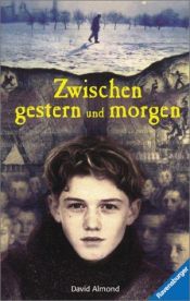 book cover of Zwischen gestern und morgen by David Almond