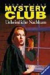 book cover of Mystery Club, Bd.5, Unheimliche Nachbarn by Fiona Kelly