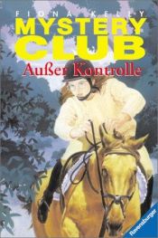 book cover of Mystery Club : Außer Kontrolle ! by Fiona Kelly