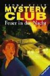 book cover of Mystery Club, Bd.20, Feuer in der Nacht by Fiona Kelly